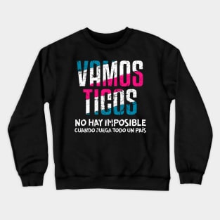 Vamos Ticos Crewneck Sweatshirt